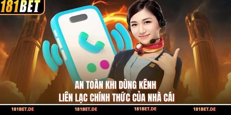 Liên Hệ 181BET - Nhận Hỗ Trợ Nhanh Chóng, Đảm Bảo An Toàn 2 An toàn khi dùng kênh liên lạc chính thức của nhà cái