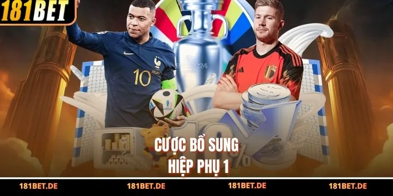 Kèo Hiệp Phụ Là Gì? Bí Quyết Soi Kèo Cực Đỉnh Cùng Cao Thủ 3 Cược bổ sung hiệp phụ 1