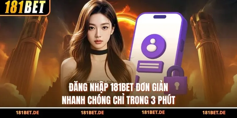 Đăng Nhập 181BET Đơn Giản, Nhanh Chóng Chỉ Trong 3 Phút 1 Đăng Nhập 181BET Đơn Giản, Nhanh Chóng Chỉ Trong 3 Phút