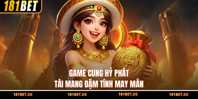 Cung Hỷ Phát Tài - Game Quay Hũ Săn Thưởng Tại 181Bet 2 Game Cung Hỷ Phát Tài mang đậm tính may mắn