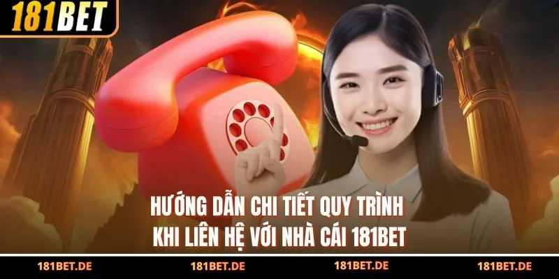 Liên Hệ 181BET - Nhận Hỗ Trợ Nhanh Chóng, Đảm Bảo An Toàn 3 Hướng dẫn chi tiết quy trình khi liên hệ với nhà cái 181BET