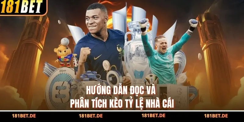 Kèo Tỷ Lệ Nhà Cái 181BET - Đánh Đâu Thắng Đó Ai Cũng Mê 3 Hướng dẫn đọc và phân tích kèo tỷ lệ nhà cái