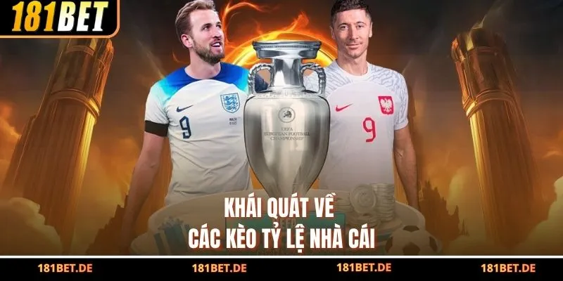 Kèo Tỷ Lệ Nhà Cái 181BET - Đánh Đâu Thắng Đó Ai Cũng Mê 2 Khái quát về các kèo tỷ lệ nhà cái
