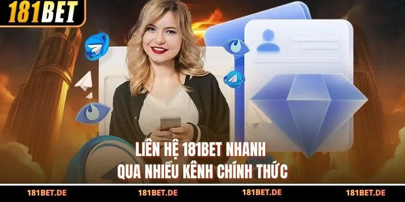 Liên Hệ 181BET - Nhận Hỗ Trợ Nhanh Chóng, Đảm Bảo An Toàn 1 Liên hệ 181BET nhanh qua nhiều kênh chính thức