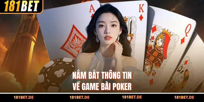 Game Bài Poker - Trải Nghiệm Cá Cược Tiềm Năng Cùng 181bet 2 Nắm bắt thông tin về game bài Poker