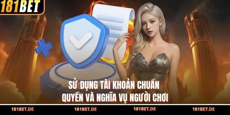 Quyền Và Nghĩa Vụ Người Chơi - Toàn Bộ Quy Định Tại 181bet 2 Sử dụng tài khoản chuẩn quyền và nghĩa vụ người chơi