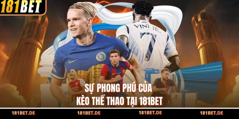 Sự phong phú của kèo thể thao tại 181BET
