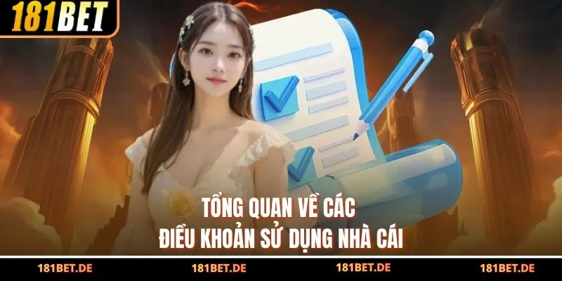 Điều Khoản Sử Dụng 181BET - Quy Định Nên Chấp Hành 1 Tổng quan về các điều khoản sử dụng nhà cái
